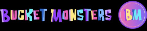 Bucket Monsters